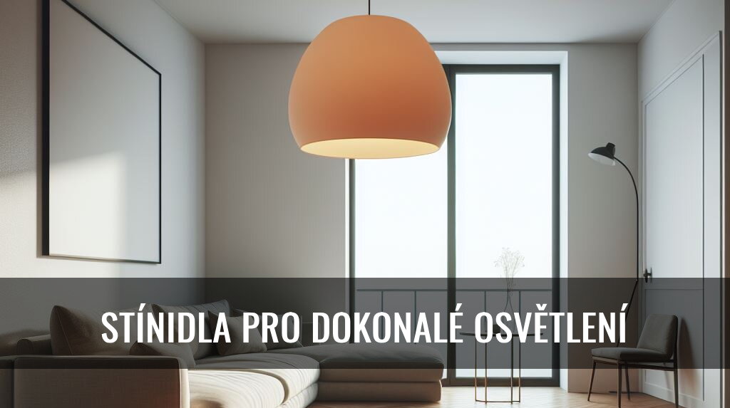 Moderní stínidla pro dokonalé osvětlení